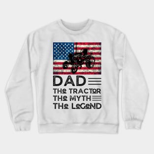 Dad The Tractor The Myth The legend, Tractor Farmer Dad Vintage American Flag Crewneck Sweatshirt